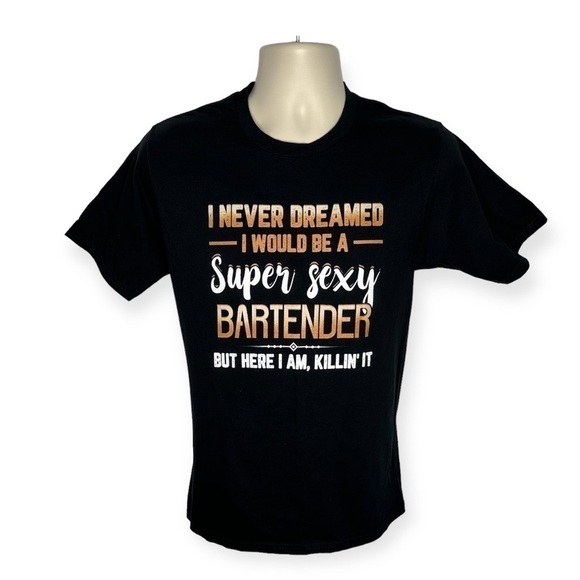 Bartender‎ Funny Never Dreamed Super Sexy Bartender Short Sleeve Graphic T-Shirt - Picture 1 of 5